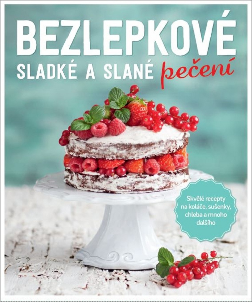 Bezlepkové sladké a slané pečení – Sabrina Sue Danielsová a Dagmar Reichelová
