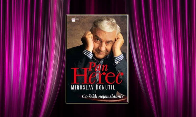 Pan Herec Miroslav Donutil: Co řekli nejen slavní? – Petr Čermák