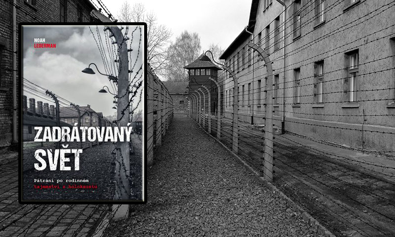 Zadrátovaný svět: Pátrání po rodinném tajemství a holokaustu – Noah Lederman