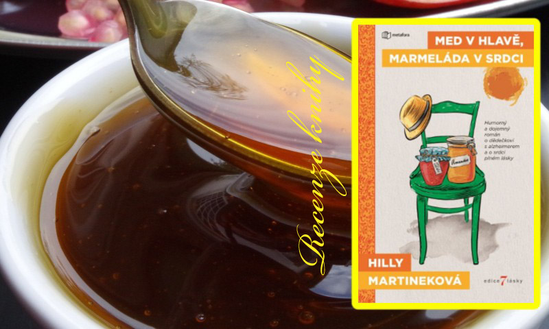 Med v hlavě, marmeláda v srdci – Hilly Martineková